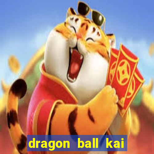 dragon ball kai legendado online